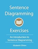 Sentence Diagramming Exercises: An Introduction to Sentence Diagramming