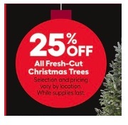 25% Off all Fresh-cut Christmas Trees