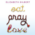 Eat, Pray, Love by Elizabeth Gilbert