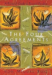 The Four Agreements: A Practical Guide to Personal Freedom (A