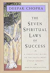 The Seven Spiritual Laws of Success: A Practical Guide to