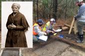 Archaeologists believe they have found the site of the Maryland home of Harriet Tubman's family.