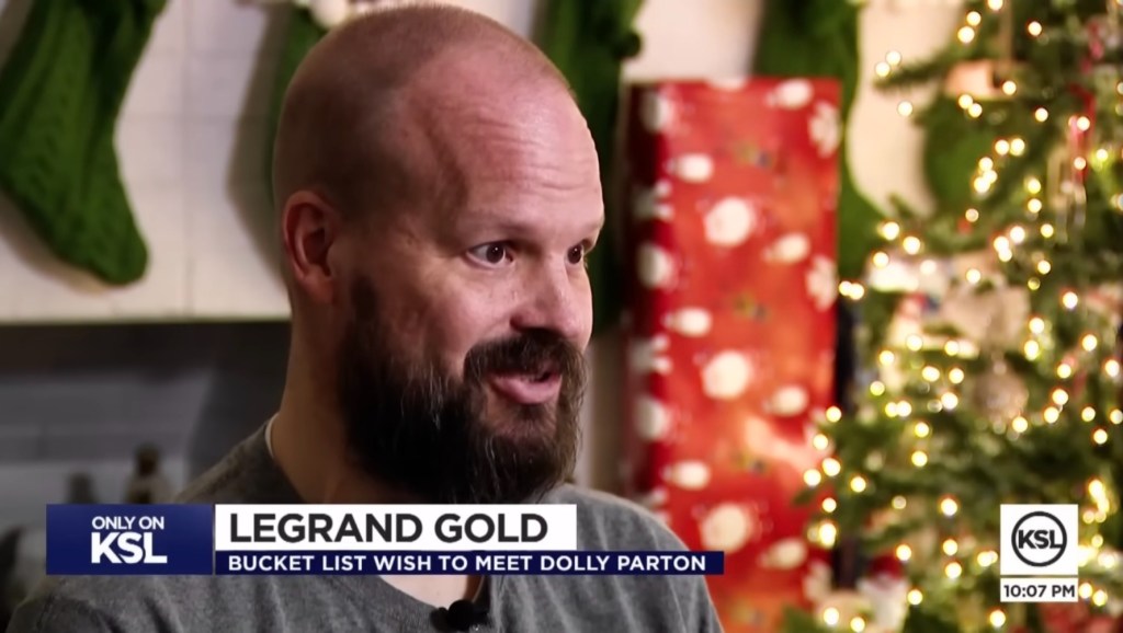 LeGrand "LG" Gold, who lives in Orem, Utah, but originally hails from Parton’s home state of Tennessee, had been fighting colon cancer for the past two years when received the terrible news three weeks ago that it had spread and treatment was no longer working