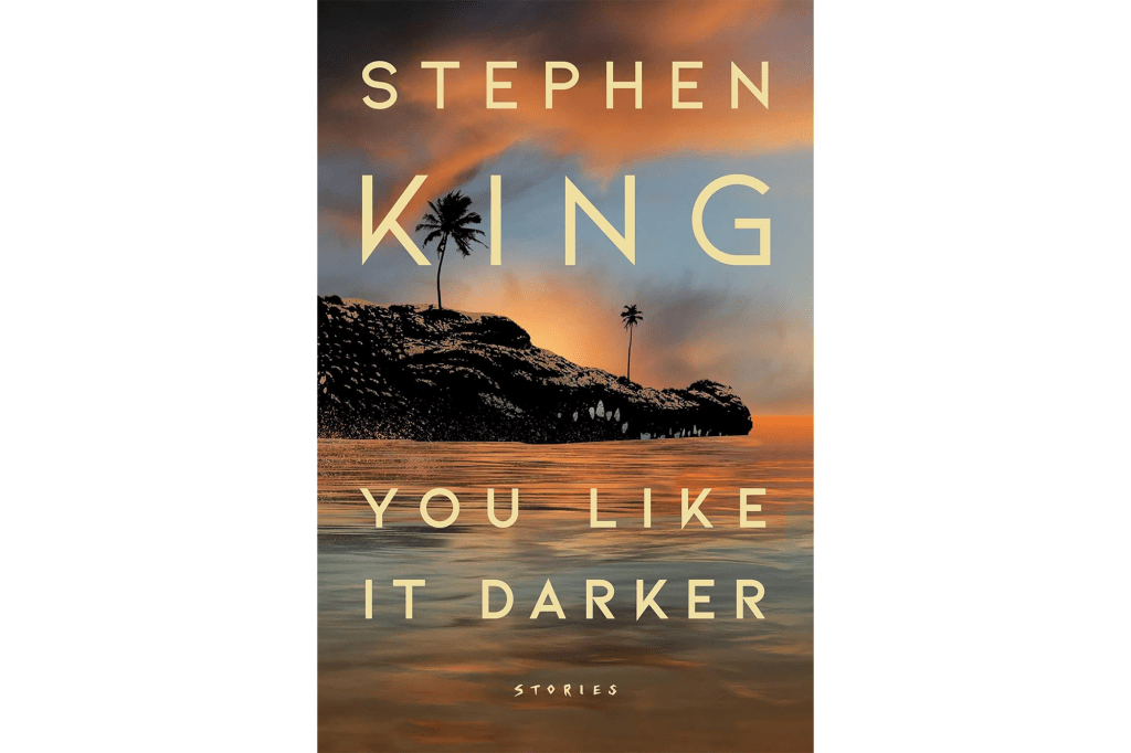 "You Like It Darker" by Stephen King