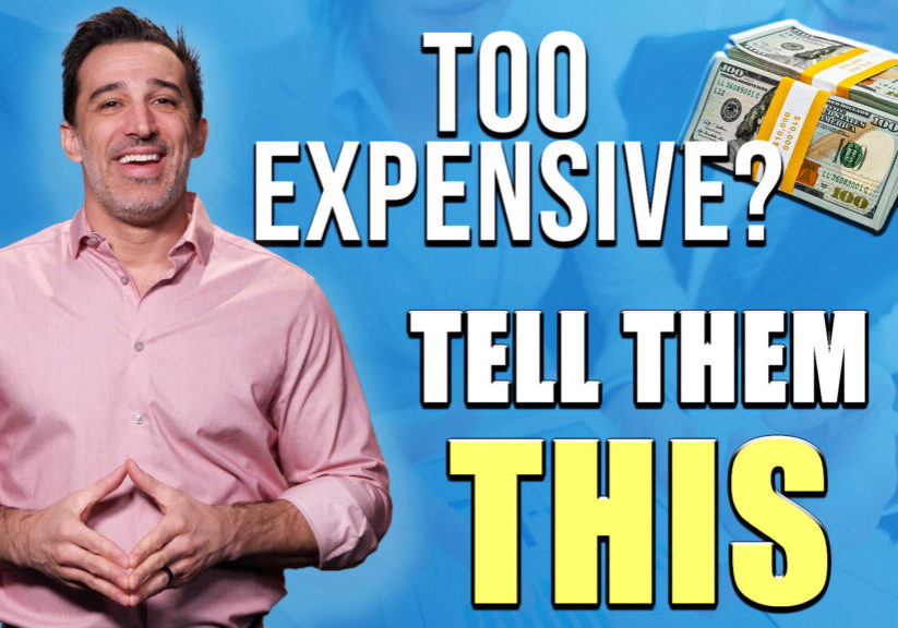 7 Keys to Handling the “This Is Too Expensive” Objection