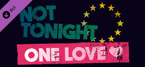 Not Tonight: One Love