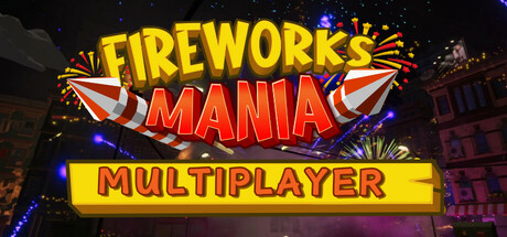 Fireworks Mania - An Explosive Simulator