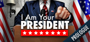 I Am Your President: Prologue