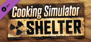 Cooking Simulator - Shelter