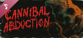 Cannibal Abduction Soundtrack