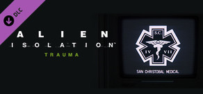 Alien: Isolation - Trauma