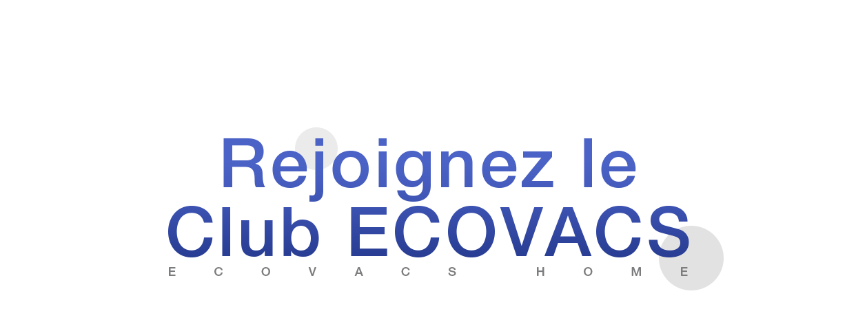 Rejoignez le Club ECOVACS