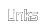 Links