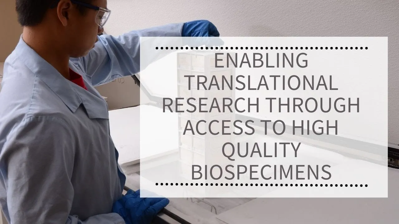 WEBINAR: Enabling translational research through access to high quality biospecimens