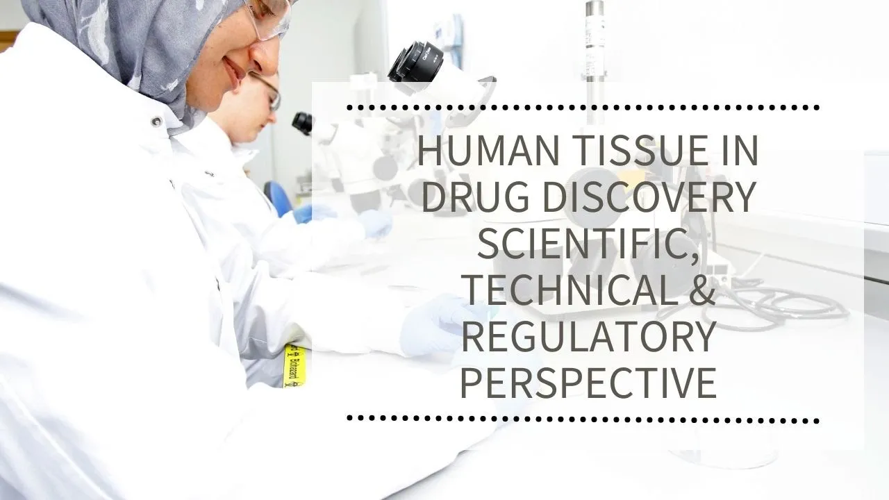 WEBINAR: Human Tissue in Drug Discovery Scientific, Technical & Regulatory Perspective