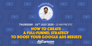 How To Create A Full-Funnel Strategy To Boost Your Google Ads Results