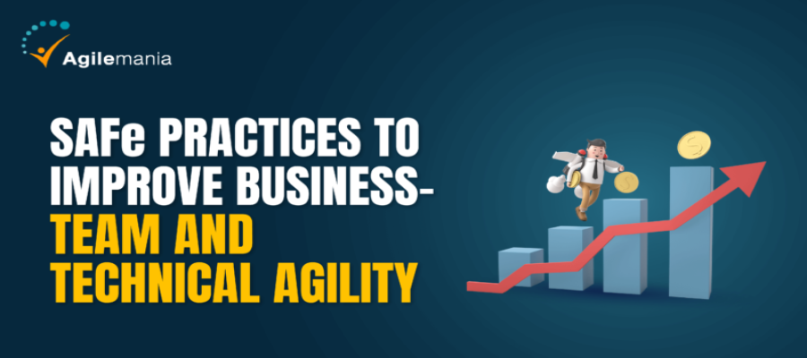 Scaling Agile Practices – Improve Business Outcomes: Team and Technical Agility