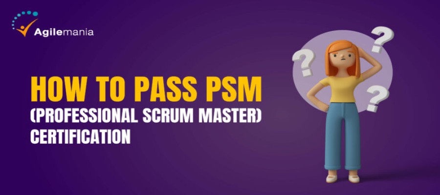 How to Pass PSM I (Professional Scrum Master) Certification