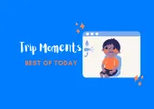 Trip Moments [Best of Today]