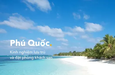 Kinh nghiệm du lịch Phú Quốc tự túc