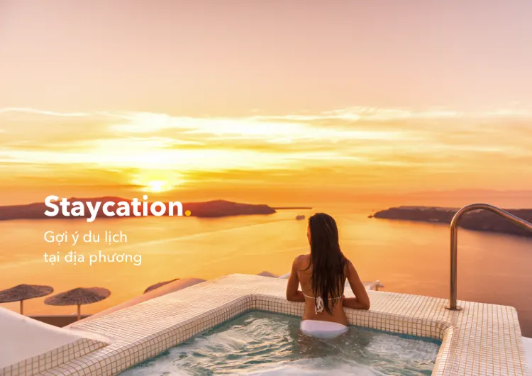 Gợi ý du lịch Staycation địa phương