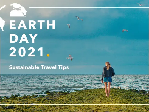 Earth Day 2021 - Sustainable Travel Tips