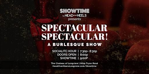 Spectacular, Spectacular! | A Burlesque Show | The Chateau of Longview