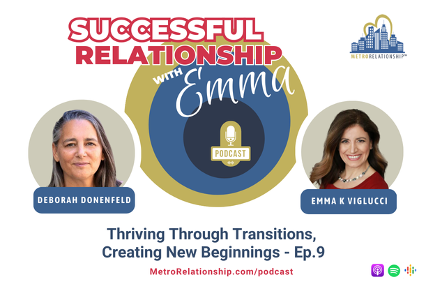 Thriving Though Transitions, Creating New Beginnings w/ Deborah Donenfeld (Ep.9)