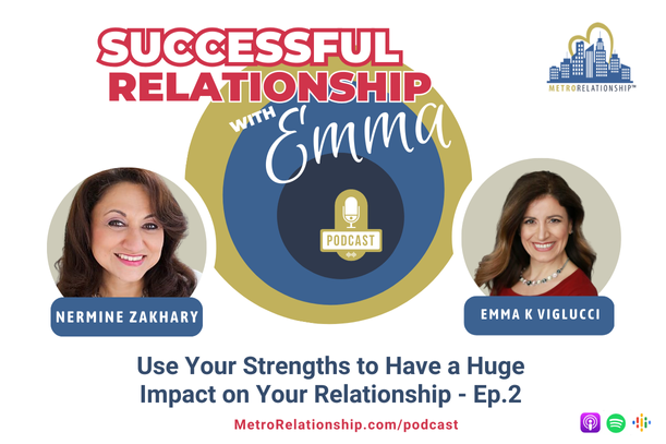 Use Your Strengths to Have a Huge Impact on Your Relationship