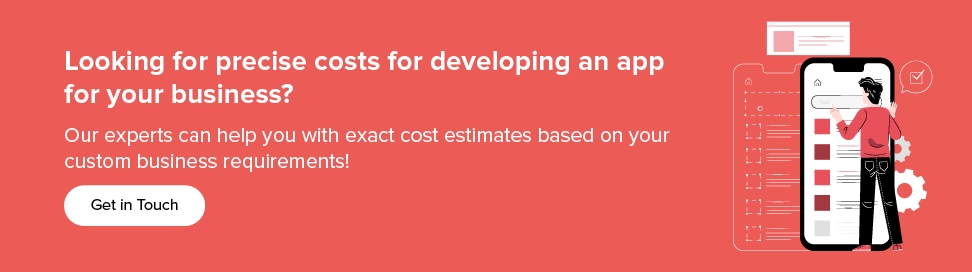 partner with us to get exact app development cost estimates