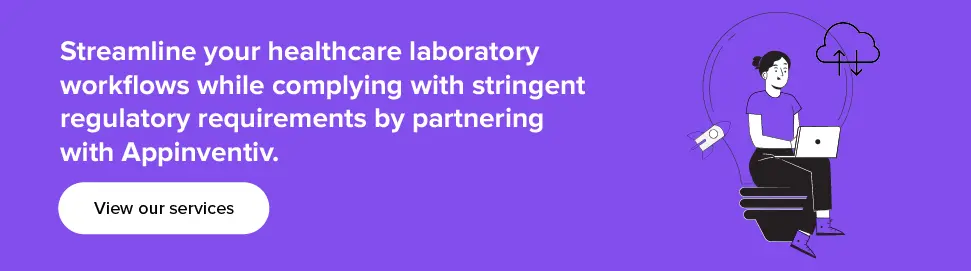 Streamline your healthcare laboratory workflows by partnering with Appinventiv