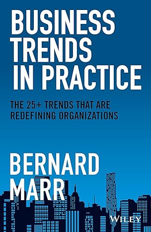 Business Trends in Practice | The 25+ Trends That are Redefining Organizations | Bernard Marr