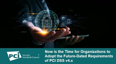 Now is the Time for Organizations to Adopt the Future-Dated Requirements of PCI DSS v4.x - Featured Image