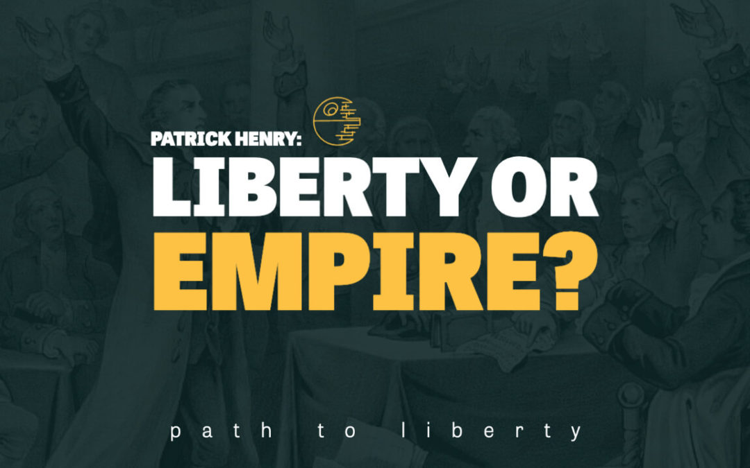 Liberty or Empire: Patrick Henry’s Anti-Federalist Speech No. 2