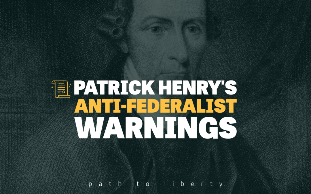 Patrick Henry: Top Anti-Federalist Warnings