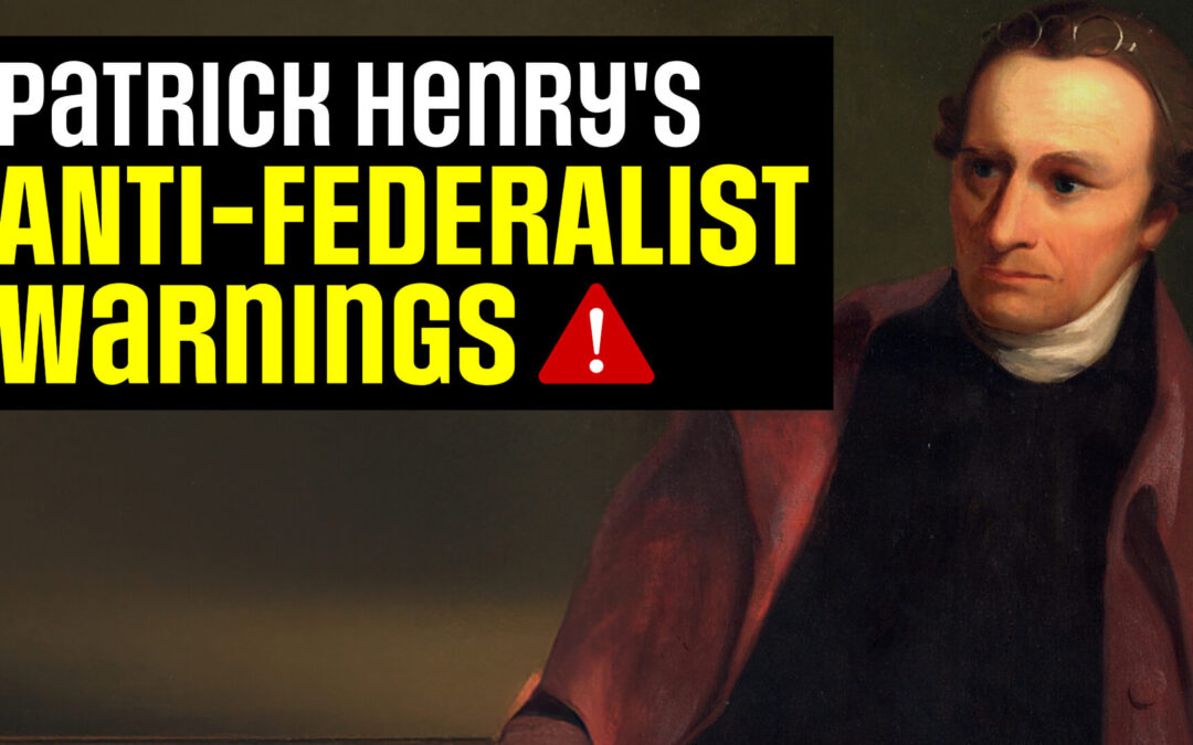 Patrick Henry vs the Constitution: Ignored Anti-Federalist Warnings