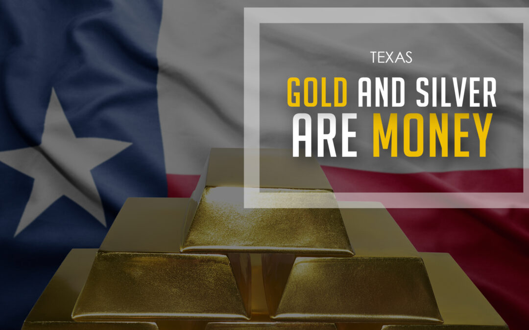 Texas Bills Would Establish 100% Backed Gold and Silver Transactional Currency