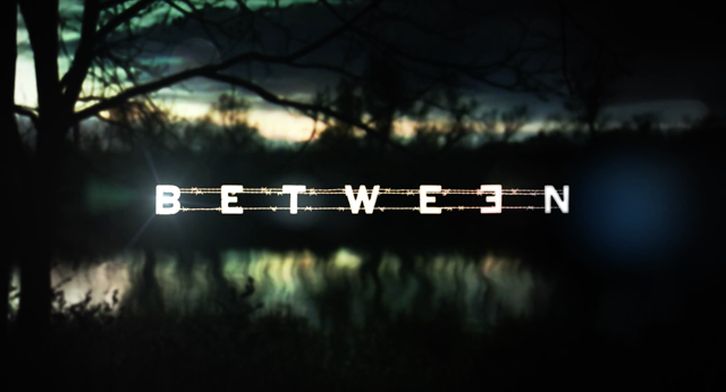 Between - Renewed for a 2nd Season