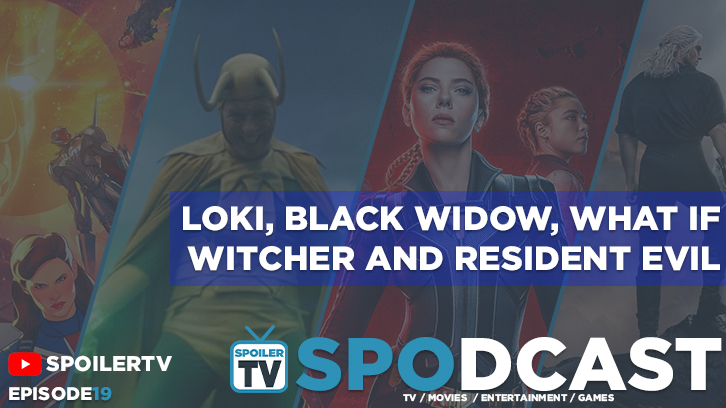 Discussing Loki, Black Widow, Marvels What If, The Witcher and Resident Evil - SpoilerTV Spodcast 19