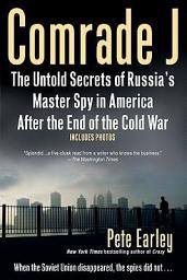 Comrade J: The Untold Secrets of Russia's Master Spy in America After the End of the Cold W ar ikonoaren irudia