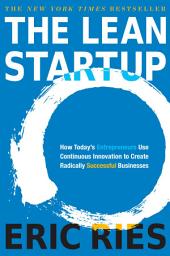 Icon image The Lean Startup: How Today's Entrepreneurs Use Continuous Innovation to Create Radically Successful Businesses