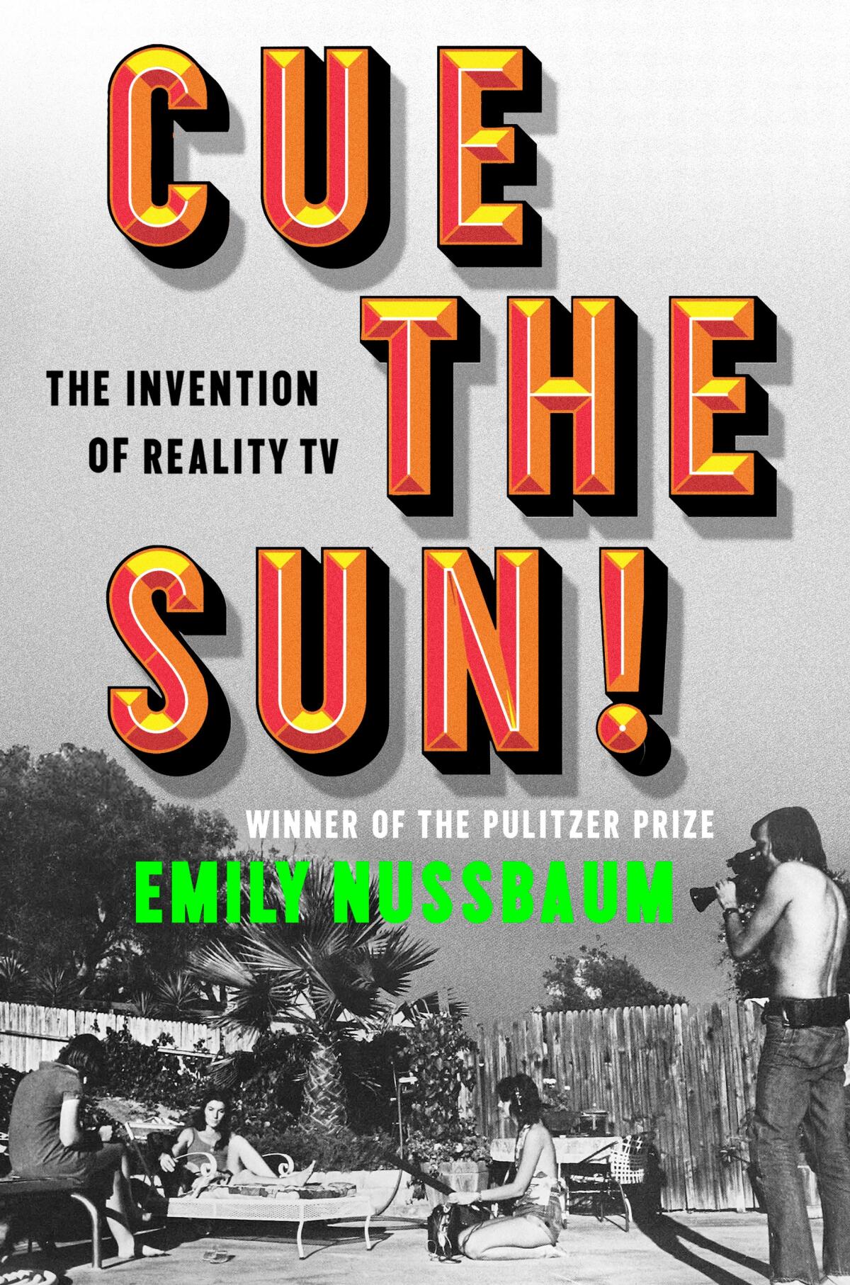 "Cue the Sun!: The Invention of Reality TV" by Emily Nussbaum