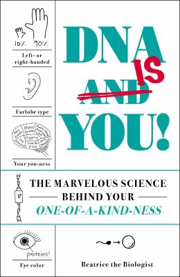 DNA is you! : the marvelous science behind your one-of-a-kind-ness 