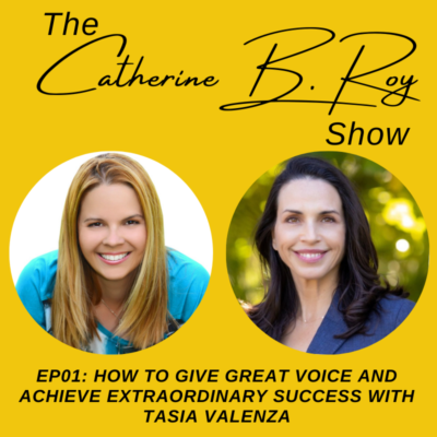 #01 How to Give Great Voice and Achieve Extraordinary Success with Tasia Valenza