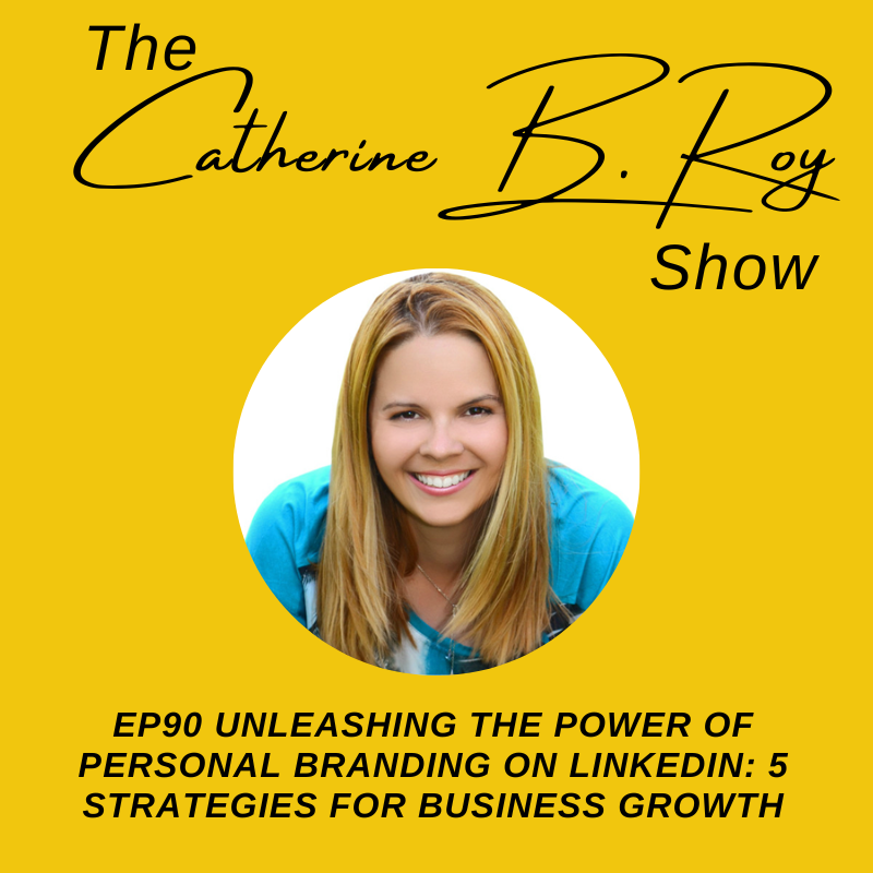 90 The Catherine B. Roy 7 Proven Strategies for Lead Generation on LinkedIn