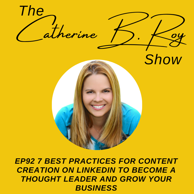 92 The Catherine B Roy Show 7 Best Practices for Content Creation on LinkedIn