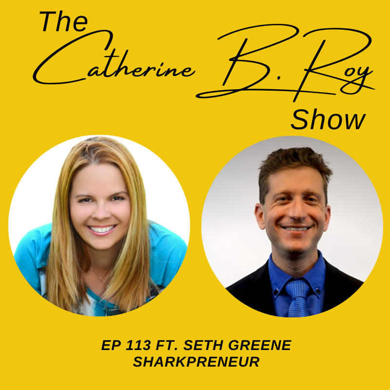 Seth Greene, Co-host of Sharkpreneur with Kevin Harrington, Reveals Success Strategies on the Catherine B. Roy Show"