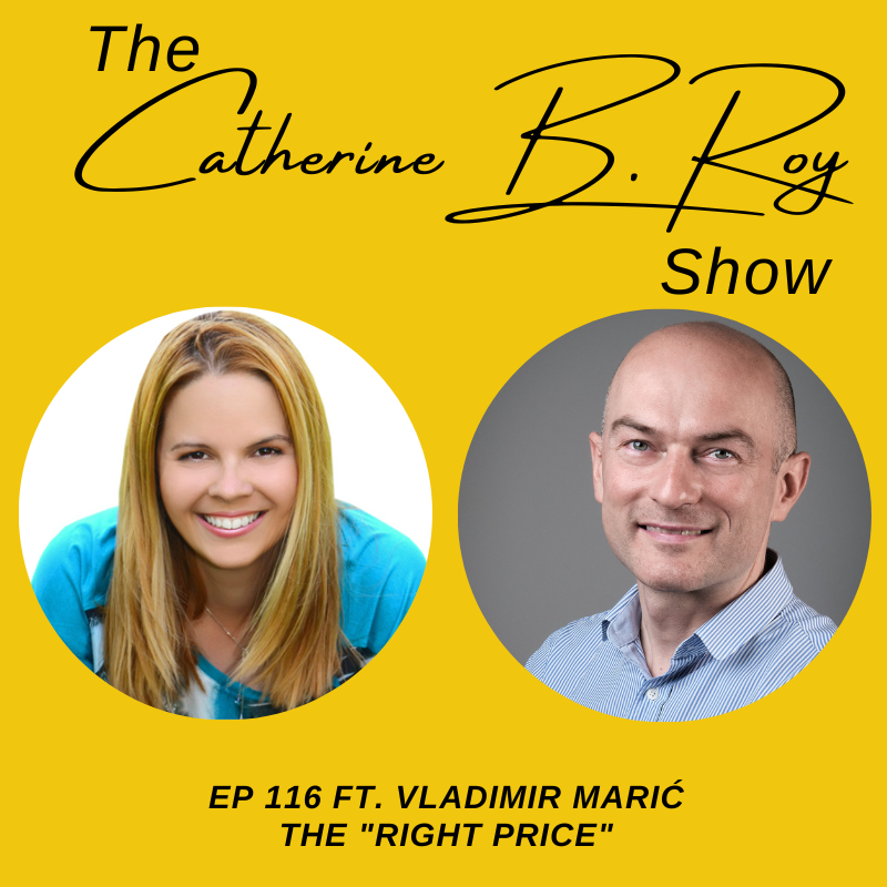 116 The Catherine B. Roy Show ft Vladimir Maric - The Right Price