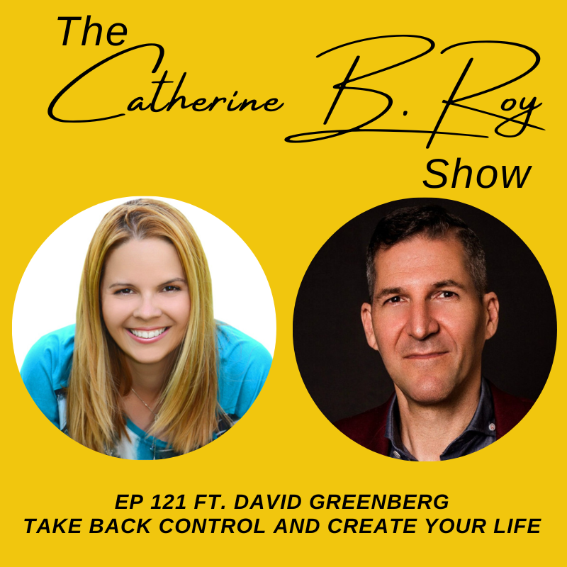 121 The Catherine B. Roy Show ft David Greenberg