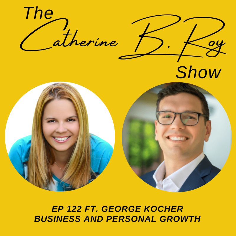 Unlocking Marketing Strategies: Insights with George Kocher | The Catherine B. Roy Show